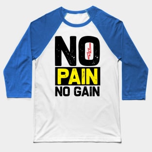 No Pain No Gain Baseball T-Shirt